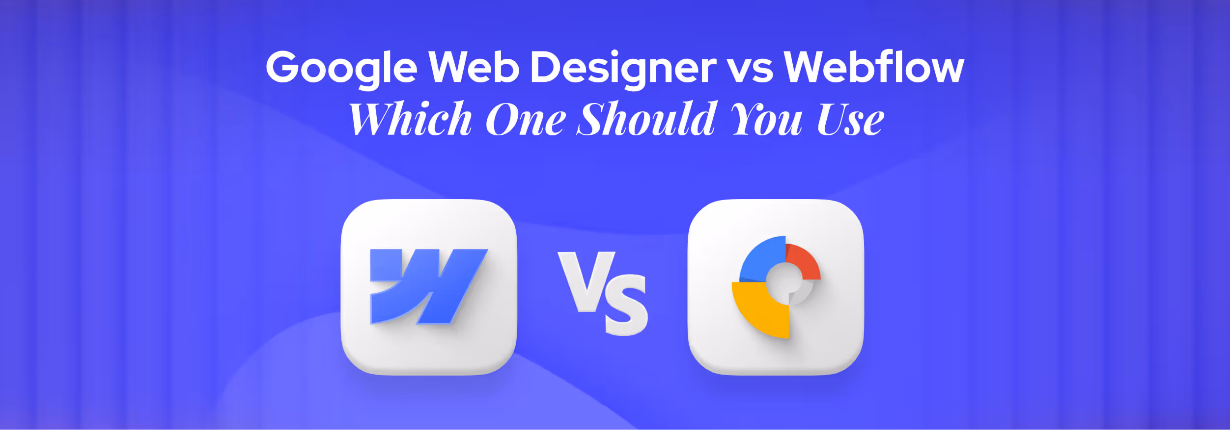 Google Web Designer vs. Webflow